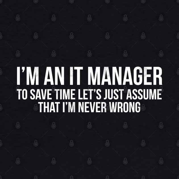 I'm an it manager to save time let's assume I'm never wrong by evokearo